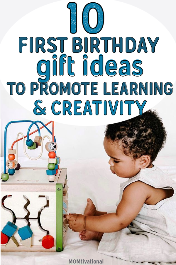 10 First birthday gift ideas to promote learning and creativity. Your 1 year old will absolutely love these presents!! Baby's first birthday gift ideas. best first birthday gifts. Toddlers and babies love these presents!! #babypresents #babygifts #momtivational 