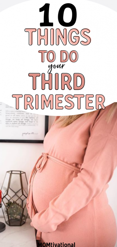 10 Things To DO Your Third Trimester. Best third trimester checklist! As you approach the end of your pregnancy, there's a couple of things you need to get done. This trimester need know. 3rd trimester questions. Things to avoid during third trimester such as stress and overwhelm. Third trimester to-do list to help new moms figure out what to do in the third trimester. Get your third trimester checklist that you totally need before baby arrives! #baby #thirdtrimester #pregnancy